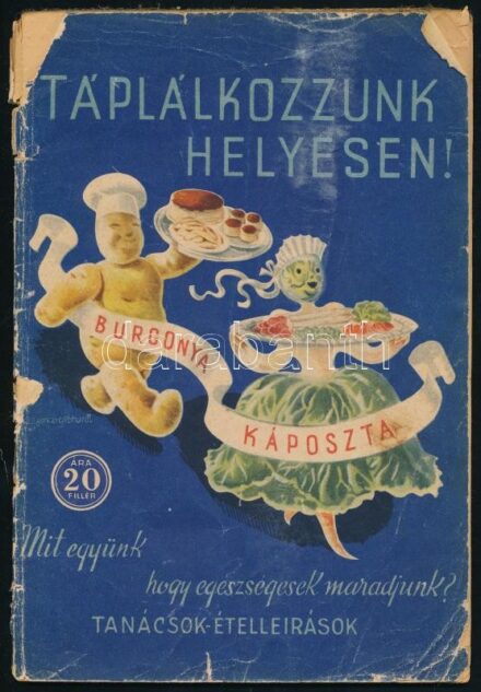 cca 1940 Táplálkozzunk helyesen! Mit együnk, hogy egészségesek maradjunk? Tanácsok-ételleírások. Kiadja a M. Kir. Közellátási Miniszter Közellátási Hivatala. Bp., Stádium, 48 p. A borítón Gönczi-Gebhardt Tibor grafikájával.