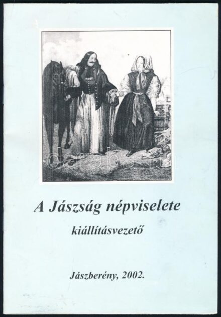 A Jászság népviselete kiállításvezető. Szerk.: Kiss Erika. Jászberény, 2002, Jász Múzeumért Alapítvány. Fekete-fehér fotókkal illusztrált. Kiadói papírkötés.