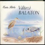 Entz Béla: Változó Balaton. Élet a vízben és a parton. Bp.,1983,Natura. Fekete-fehér fotókkal. Kiadói kartonált papírkötésben,