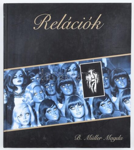 B. Müller Magda: Relációk. Bp., 2010., Magyar Filmtörténeti Fotógyűjtemény Alapítvány. Kiadói kartonált papírkötés.