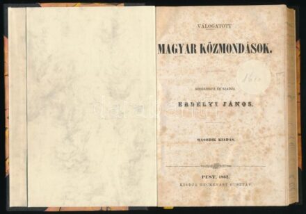 Válogatott magyar közmondások. Szerkeszti és kiadja: Erdélyi János. Pest, 1862, Heckenast Gusztáv, 255 p. Átkötött félvászon-kötésben, márványozott lapélekkel, foltos lapokkal.