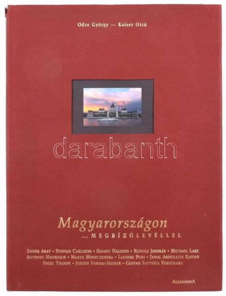 Odze György-Kaiser Ottó: Magyarországon...megbízólevéllel. Pécs, 2001, Alexandra. Gazdag képanyaggal illusztrált. Kiadói kartonált papírkötés, kiadói kissé szakadt papír védőborítóban, jó állapotban.