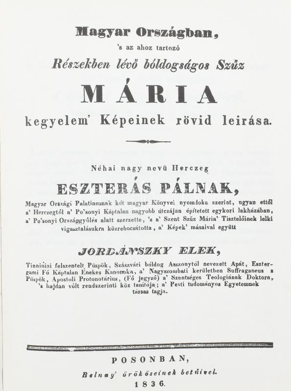 Jordánszky Elek: Magyar országban, s' az ahoz tartozó részekben lévő Bóldogságos Szűz Mária kegyelem' képeinek rövid leírása. Tüskés Gábor és Knapp Éva utószavával. Bp., 1988, Akadémiai Kiadó. Facsimile kiadás. Kiadói - Image 2