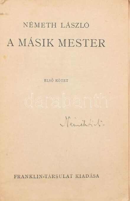Németh László: A másik mester. A szerző, Németh László (1901-1975) író által ALÁÍRT példány. Bp., én., Franklin. Átkötött amatőr papírkötésben, megviselt állapotban.