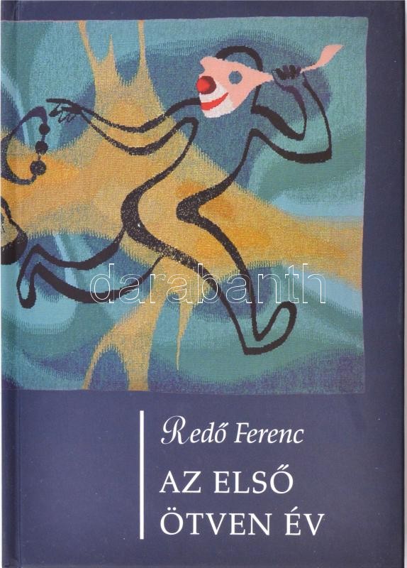 Redő Ferenc: Az első ötven év. Bp.,2013,Balassi. Gazdag képanyaggal illusztrált. Kiadói kartonált papírkötés, aláhúzásokkal.