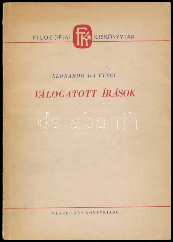 Leonardo da Vinci válogatott írások. Szerk., ford. és bevezetéssel ellátta: Kardos Tibor. A szerző, Kardos Tibor (1908-1973) Kossuth-díjas irodalomtörténész, filológus, műfordító által Rusznyák István (1889-1974) orvos, dékán,