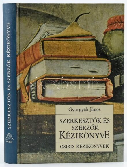Gyurgyák János: Szerkesztők és szerzők kézikönyve. Osiris Kézikönyvek. Bp.,1997,Osiris. Kiadói kartonált papírkötés. + Szerzői kézirat és korrektúra. Perfekt Pénzügyi Szakoktató és Kiadó Vállalat, 16 p.