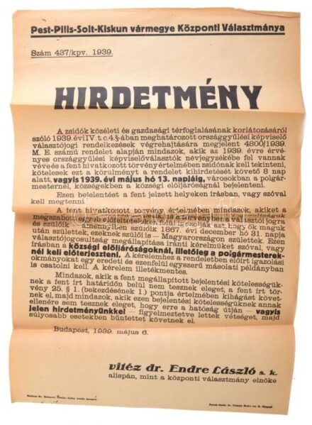 1939 Endre László, későbbi nyilas államtitkár, pest-megyei alispán rendelete, a zsidótörvény végrehajtásáról, mely szerint akik zsidónak tekintendők, azok kötelesek ezt a etényt az elöljáróságon bejelenteni. Plakát. 32x48 cm