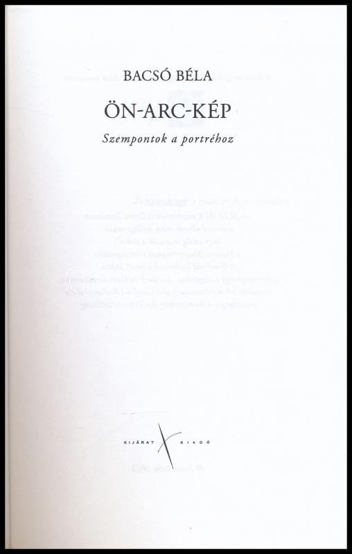 Bacsó Béla: Ön-arc-kép. Szempontok a portréhoz. Bp., 2012., Kijárat. Kiadói papírkötés. - Image 2