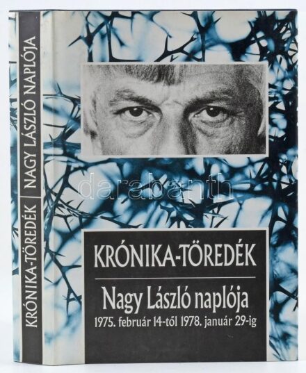 Krónika-töredék. Nagy László naplója 1975. február 14-től 1978. január 29-ig. Sajtó alá rendezte Görömbei András. Bp., 1994., Helikon. Kiadói egészvászon-kötés, kiadói papír védőborítóban