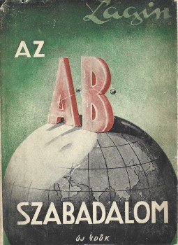 Ponyva. Lagin, L(azar Ioszifovics) Ponyva. Lagin, L(azar Ioszifovics): Az A. B. szabadalom. Regény. Ford. Madarász Emil. Borítós példány.