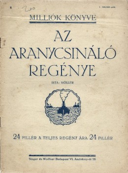 Ponyva. Moeller M. Ottó Ponyva. Moeller M. Ottó: Az aranycsináló regénye. Dán regény.