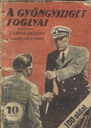 Ponyva. O'Connel, William Ponyva. O'Connel, William: A gyöngysziget foglyai. Regény.