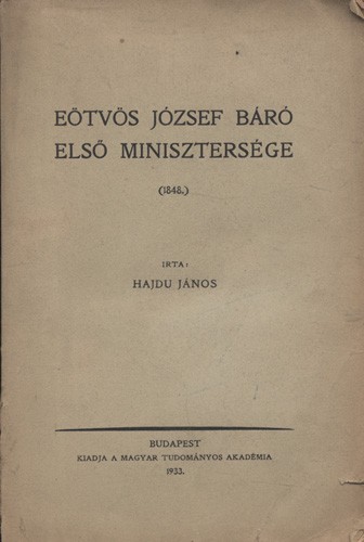Hajdu János Hajdu János: Eötvös József báró első minisztersége (1848.)