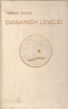 Hamvay Ödön Hamvay Ödön: Damjanich (János) levelei nejéhez. Bev. és ford. --