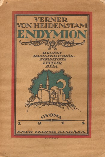 Heidenstam, Verner von Heidenstam, Verner von: Endymion. Regény Damaszkusról. Ford.: Leffler Béla. Első kiadás. Kner kiadvány. Divéky József borítójával.