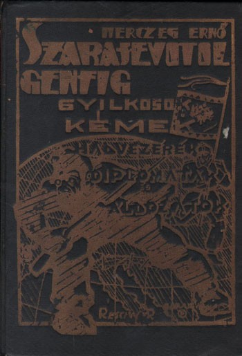 Herczeg Ernő Herczeg Ernő: Szarajevótól Genfig. Kémek, gyilkosok, diplomaták, hadvezérek, áldozatok.