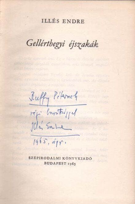 Illés Endre Illés Endre: Gellérthegyi éjszakák. Ruffy Péternek dedikált példány.