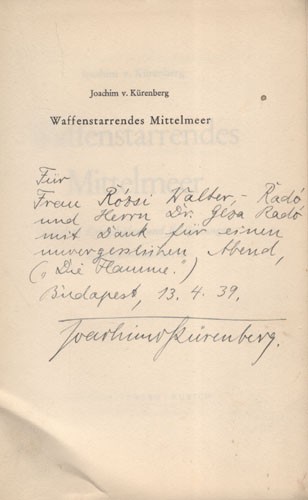 Kürenberg, Joachim von Kürenberg, Joachim von: Waffenstarrendes Mittelmeer. Zwischen Kriegshäfen und Felsfestungen. Mit 22 Kartenskizzen im Text. Első kiadás. Radó Gézának és Walter Rózsinak dedikált példány. Buday-Goldberger Miklós ex libriszével.
