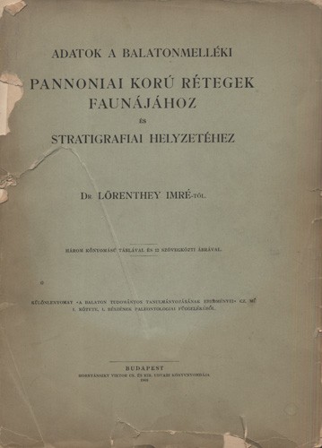 Lőrenthey Imre Lőrenthey Imre: Adatok a balatonmelléki pannoniai korú rétegek faunájához és stratigráfiai helyzetéhez.