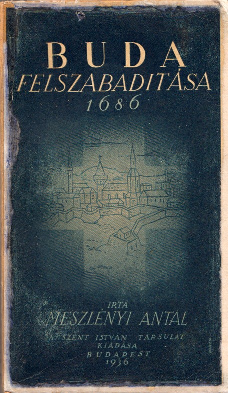 Meszlényi Antal Meszlényi Antal: Buda felszabadítása 1686.
