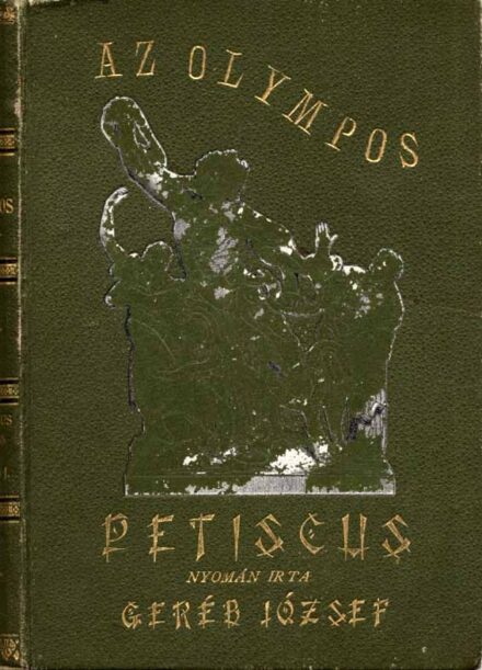 Petiscus, (August Heinrich) Petiscus, (August Heinrich): Az Olympos. Görög-római mythologia. Függelékül a germán népek istentana. -- nyomán szerk.: Geréb József. Első kiadás. Gottermayer-kötés.