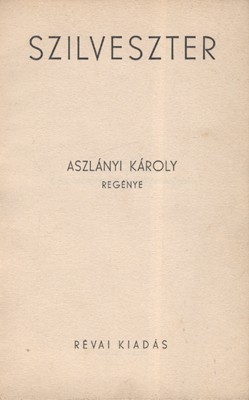 Ponyva. Aszlányi Károly Ponyva. Aszlányi Károly: Szilveszter. Első kiadás.