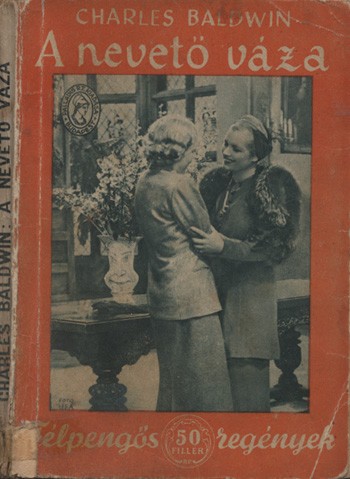 Ponyva. Baldwin, Charles Ponyva. Baldwin, Charles: A nevető váza. Regény. Ford. Seress Albin.