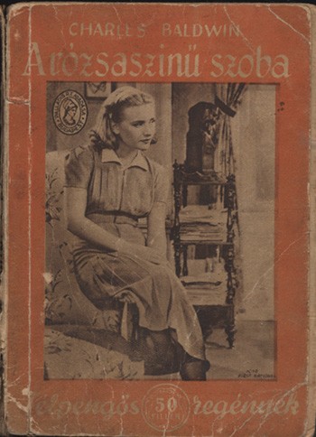 Ponyva. Baldwin, Charles Ponyva. Baldwin, Charles: A rózsaszínű szoba. Regény. Ford. Seress Albin.