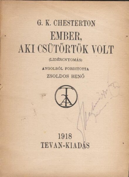Ponyva. Chesterton, Gilbert Keith Ponyva. Chesterton, Gilbert Keith: Az ember, aki csütörtök volt. Lidércnyomás. Ford. Zsoldos Benő. Első magyar kiadás.
