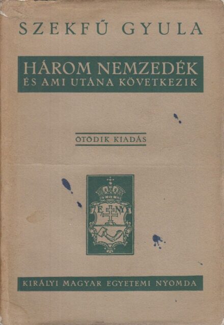 Szekfű Gyula  Szekfű Gyula: Három nemzedék és ami utána következik. Ötödik kiadás.
