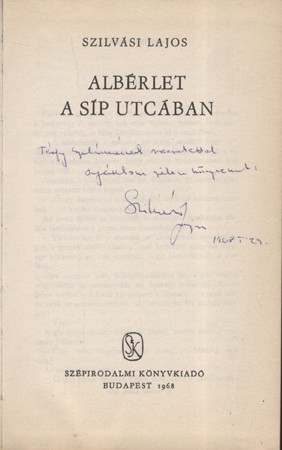 Szilvási Lajos Szilvási Lajos: Albérlet a Síp utcában. 2. kiadás. Dedikált példány.