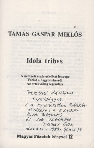 Tamás Gáspár Miklós Tamás Gáspár Miklós: Idola Tribus. Emigráns kiadvány. Dedikált példány.