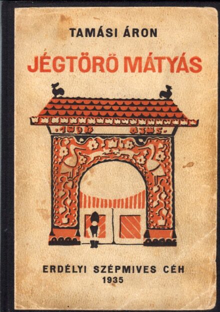Tamási Áron Tamási Áron: Jégtörő Mátyás. Regény. Első kiadás.