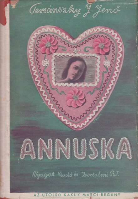 Tersánszky J. Jenő Tersánszky J. Jenő: Annuska. Az utolsó Kakuk Marci-regény. Első kiadás. Borítós példány.