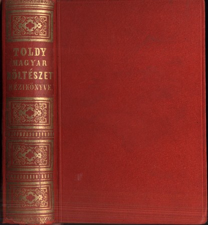 Toldy Ferenc Toldy Ferenc: A magyar költészet kézikönyve. A mohácsi vésztől a legújabb időig. 1-2. kötet (egybekötve). Első kiadás.
