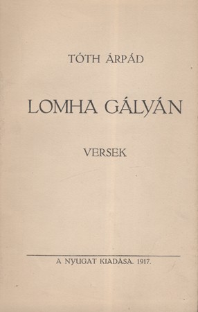 Tóth Árpád Tóth Árpád: Lomha gályán. Versek. Első kiadás.