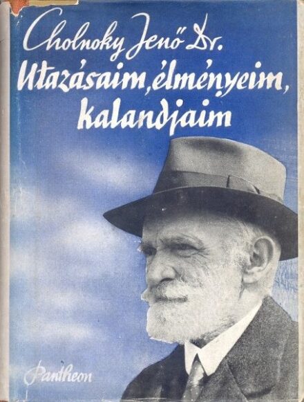 Utazás, földrajz. Cholnoky Jenő Utazás, földrajz. Cholnoky Jenő: Utazásaim, élményeim, kalandjaim.