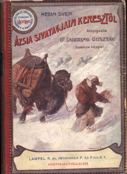 Utazás, földrajz. Hedin, Sven Utazás, földrajz. Hedin, Sven: Ázsia sivatagjain keresztül. Átdolgozta Dr. Thirring Gusztáv.