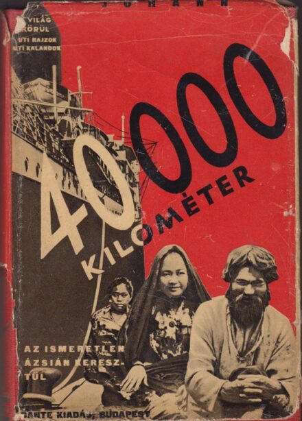 Utazás, földrajz. Johann, Alfred Ernst Utazás, földrajz. Johann, Alfred Ernst.: 40 000 kilométer az ismeretlen Ázsián keresztül. Ford.: Benedek Marcellné.