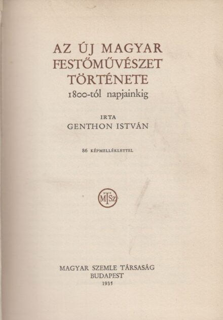 Genthon István Genthon István: Az új magyar festőművészet története 1800-tól napjainkig. 86 képmelléklettel.