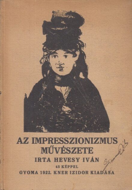 Hevesy Iván  Hevesy Iván: Az impresszionizmus művészete. 45 képpel.
