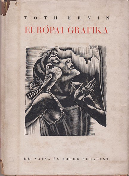 Tóth Ervin  Tóth Ervin: Európai grafika. A borító Molnár C. Pál munkája.