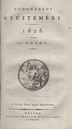 Tudományos Gyűjtemény. 1825.  Tudományos Gyűjtemény. 1825. Kilentzedik esztendei Folyamat. Első félév. I-III. kötet.