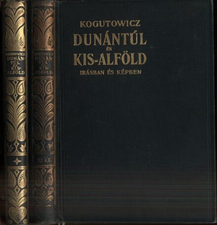 Utazás, földrajz. Kogutowicz Károly Utazás, földrajz. Kogutowicz Károly: Dunántúl és Kisalföld írásban és képekben. 1-2. kötet.