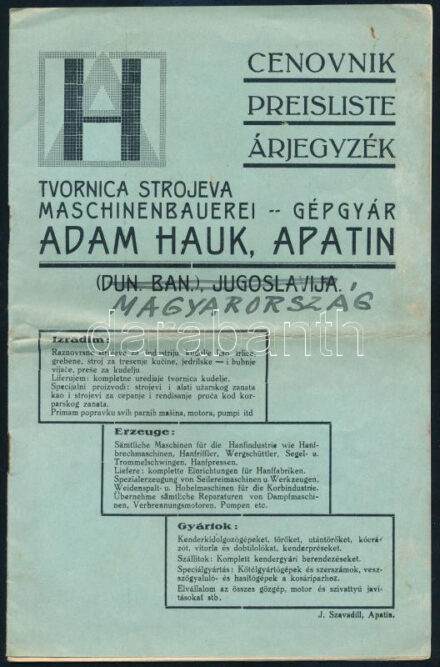 cca 1930-1940 Apatin, Adam Hauk Tvornica Strojeva/Maschinenbauerei/Gépgyára árjegyzéke. Apatin, én., J. Szavadill-ny., 12 p. Horvát, német és magyar nyelven. Gazdag képanyaggal illusztrált. Kiadói papírkötés, egykorú javításokkal (Jugoszlávia - Magyarország, dinár - pengő) és bejegyzésekkel, részben a visszacsatolás