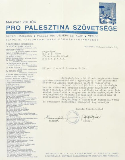 1933 A Magyar Zsidók Pro Palesztina Szövetsége levele Gerő Ödön (1863-1939) íróhoz, szerkesztőhöz, a Pester Lloyd műkritikusához, amelyben értesítik, hogy az Elnöki Tanácsának tagjává választották. Pfeifer Ignác (1868-1941) elnök és Eisdorfer Andor főtitkár autográf aláírásával. Díszes fejléces papíron, egy gépelt oldal, Magyar Zsidók Pro Palesztina Szövetsége