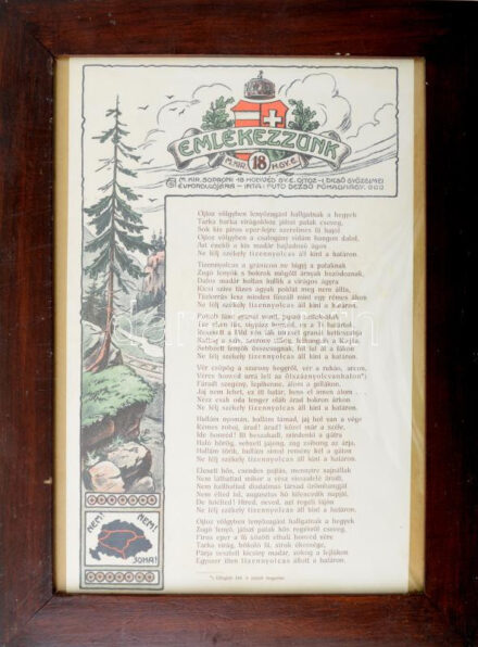 cca 1918-1920 ,,Emlékezzünk - M. kir. soproni 18. honvéd gy.e. ojtoz-i dicső győzelmei évfordulójára - Irta: Futo Dezső főhadnagy." A. m. kir. soproni 18. honvéd gyalogezred emléklapja az ojtozi csata (Ojtozi-szoros, román front, 1917. augusztus) évfordulója alkalmára, háborús témájú verssel, magyar címert és irredenta ábrázolást (,,Nem! Nem! Soha!") tartalmazó grafikával. Üvegezett fakeretben, 33,5x22 cm, keret: 40,5x31