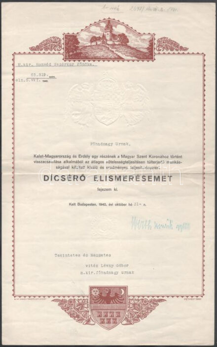 1940 Bp., a M. kir. Honvéd Vezérkar Főnöke által kiállított dicsérő oklevél vitéz Lévay Gábor m. kir. főhadnagy részére: ,,Főhadnagy Urnak, Kelet-Magyarország és Erdély egy részének a Magyar Szent Koronához történt visszacsatolása alkalmából [...] kifejtett kiváló és eredményes teljesítményeiért dícsérő elismerésemet fejezem ki." Budapest, 1940. október 31. Werth Henrik (1881-1952) vezérezredes, gyalogsági tábornok, a Magyar Királyi Honvédség vezérkari főnöke sokszorosított aláírásával, Erdély címerét ábrázoló dekoratív grafikával (szign.: Pethely Gyula), illetve dombornyomott angyalos-koronás címerrel díszítve, középen hajtott, 41,5x26