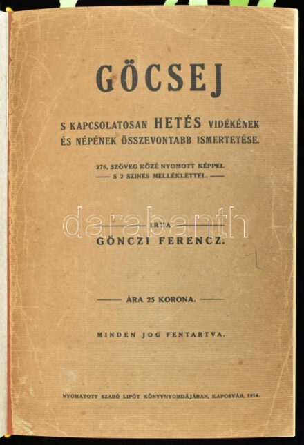 Gönczi Ferenc: Göcsej s kapcsolatosan Hetés vidékének és népének összevontabb ismertetése. A szerző, Gönczi Ferenc (1861-1948) néprajzkutató által DEDIKÁLT, dátumozott (Kaposvár, 1927. dec. 28.) példány! Kaposvár, 1914., Szabó Lipót-ny.,689 p. + 2 (színes) t. Rendkívül gazdag szövegközti képanyaggal. Átkötött modern aranyozott, zöld egészbársony-kötés, néhány restaurált lappal, bekötött papírborítókkal, jó
